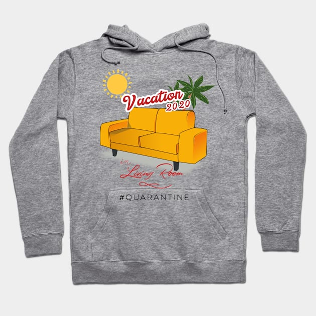 Quarantine vacation in 2020 Hoodie by Hloosh